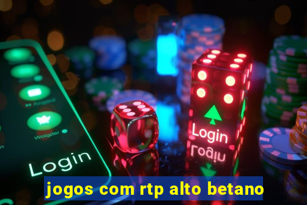 jogos com rtp alto betano